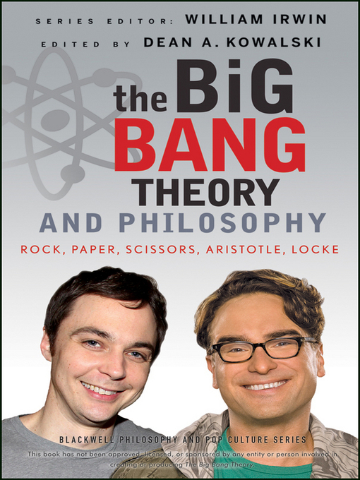 Title details for The Big Bang Theory and Philosophy by William Irwin - Wait list